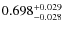 $ 0.698 _{\rm - 0.028 }^{+ 0.029 } $