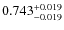 $ 0.743 _{\rm - 0.019 }^{+ 0.019 } $