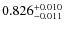 $ 0.826 _{\rm - 0.011 }^{+ 0.010 } $