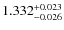 $ 1.332 _{\rm - 0.026 }^{+ 0.023 } $