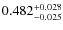 $ 0.482 _{\rm - 0.025 }^{+ 0.028 } $