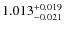 $ 1.013 _{\rm - 0.021 }^{+ 0.019 } $