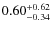 $ 0.60 _{\rm - 0.34 }^{+ 0.62 } $