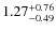 $ 1.27 _{\rm - 0.49 }^{+ 0.76 } $