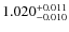 $ 1.020 _{\rm - 0.010 }^{+ 0.011 } $