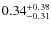 $ 0.34 _{\rm - 0.31 }^{+ 0.38 } $