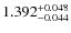 $ 1.392 _{\rm - 0.044 }^{+ 0.048 } $