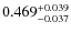 $ 0.469 _{\rm - 0.037 }^{+ 0.039 } $