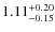 $ 1.11 _{\rm - 0.15 }^{+ 0.20 } $