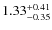 $ 1.33 _{\rm - 0.35 }^{+ 0.41 } $