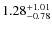 $ 1.28 _{\rm - 0.78 }^{+ 1.01 } $