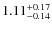 $ 1.11 _{\rm - 0.14 }^{+ 0.17 } $