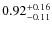 $ 0.92 _{\rm - 0.11 }^{+ 0.16 } $