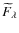 $\widetilde{F}_{\lambda}$