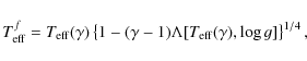 \begin{displaymath}%
T_{\rm eff}^f = T_{\rm eff}(\gamma)\left\{1-(\gamma-1)\Lambda[T_{\rm eff}(\gamma),\log g]\right\}^{1/4},
\end{displaymath}