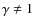 $\gamma\neq1$