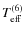 $T^{(6)}_{\rm eff}$