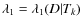 $\lambda_1 = \lambda_1(D\vert T_k)$