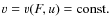 $v = v(F,u) = {\rm const.}$