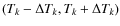$(T_k-\Delta T_k,T_k+\Delta T_k)$