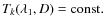 $T_k(\lambda_1,D) = {\rm const.}$