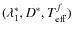 $(\lambda_1^*,D^*,T_{\rm eff}^f)$