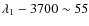 $\lambda_1 - 3700 \sim 55$