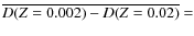 $\overline{D(Z = 0.002) - D(Z = 0.02)}=$