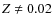 $Z\neq0.02$
