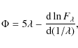 \begin{displaymath}%
\Phi = 5\lambda - \frac{{\rm d}\ln F_{\lambda}}{{\rm d}(1/\lambda)},
\end{displaymath}