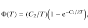\begin{displaymath}%
\Phi(T) = (C_2/T)\bigl(1-{\rm e}^{-C_2/\lambda T}\bigr),
\end{displaymath}