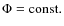 $\Phi = {\rm const.}$