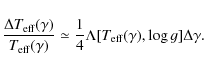 \begin{displaymath}%
\frac{\Delta T_{\rm eff}(\gamma)}{T_{\rm eff}(\gamma)} \simeq \frac{1}{4}\Lambda[T_{\rm eff}(\gamma),\log g]\Delta\gamma.
\end{displaymath}