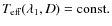 $T_{\rm eff}(\lambda _1, D)={\rm const.}$
