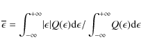 \begin{displaymath}%
\overline{\epsilon} = \int_{-\infty}^{+\infty}\!\vert\epsil...
...}\epsilon/\int_{-\infty}^{+\infty}\!Q(\epsilon){\rm d}\epsilon
\end{displaymath}
