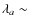 $\lambda_a \sim$