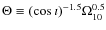 $\Theta \equiv (\cos \imath)^{-1.5} \Omega_{10}^{0.5}$