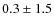 $0.3 \pm 1.5$