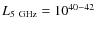 $L_{\rm 5~GHz} = 10^{40-42}$