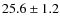 $25.6 \pm 1.2$