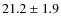 $21.2 \pm 1.9 $