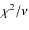 $\chi ^2/\nu$