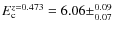 $E_{\rm c}^{z=0.473} = 6.06 \pm^{0.09}_{0.07}$