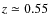 $z \simeq 0.55$