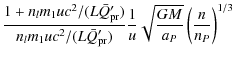 $\displaystyle \frac{1 + n_{l} m_{1} u c^{2}/(L \bar{Q}'_{\rm pr})}
{n_{l} m_{1}...
...}
\frac {1}{u} \sqrt{ \frac{G M}{a_{P}}}
\left ( \frac{n}{n_{P}} \right )^{1/3}$