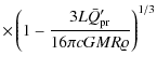 $\displaystyle \times \left ( 1 - \frac{3 L \bar{Q}'_{\rm pr}}
{16 \pi c G M R \varrho} \right )^{1/3}$