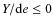 $Y/{\rm d}e \leq 0$