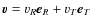 $\vec{v} = v_{R} \vec{e}_{R} + v_{T} \vec{e}_{T}$