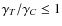 $\gamma_{T}/ \gamma_{C} \leq 1$