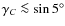 $\gamma_{C} \la \sin 5^{\circ}$
